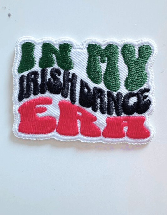 Irish Dance Patch, In My Irish Dance Era, Embroidered Patch, irish Dance Accessory, Iron-On Patch, Embroidered patch