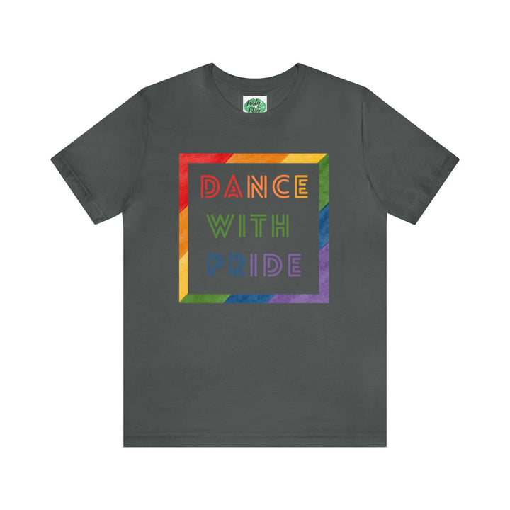 Basic T-Shirt with rainbow font that says dance with pride inside a rainbow frame.   Support your LGBTQ Dancer or give this shirt to your favorite LGBTQ friend!