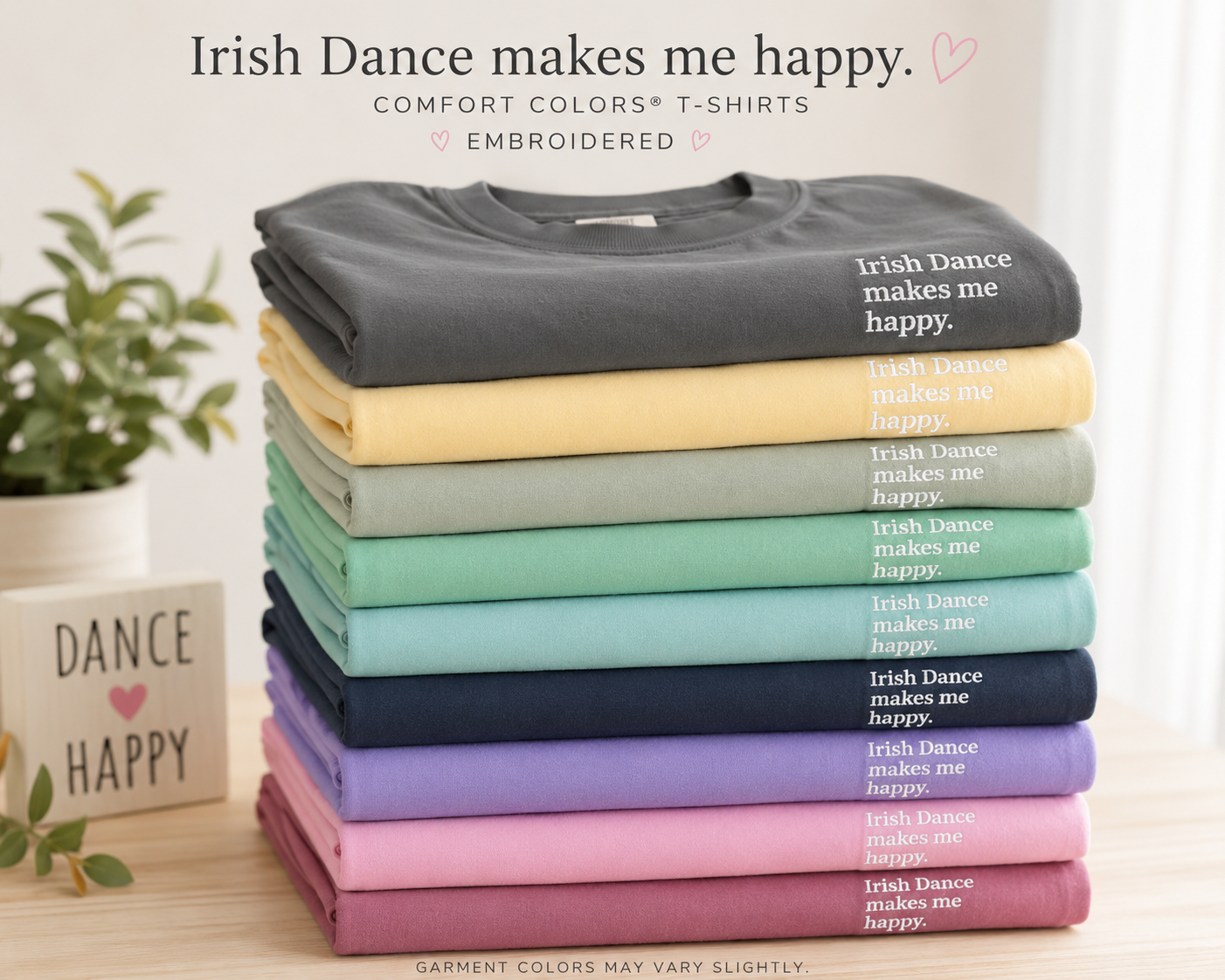 Irish Dance Makes Me Happy™ Embroidered Comfort Colors® Tee