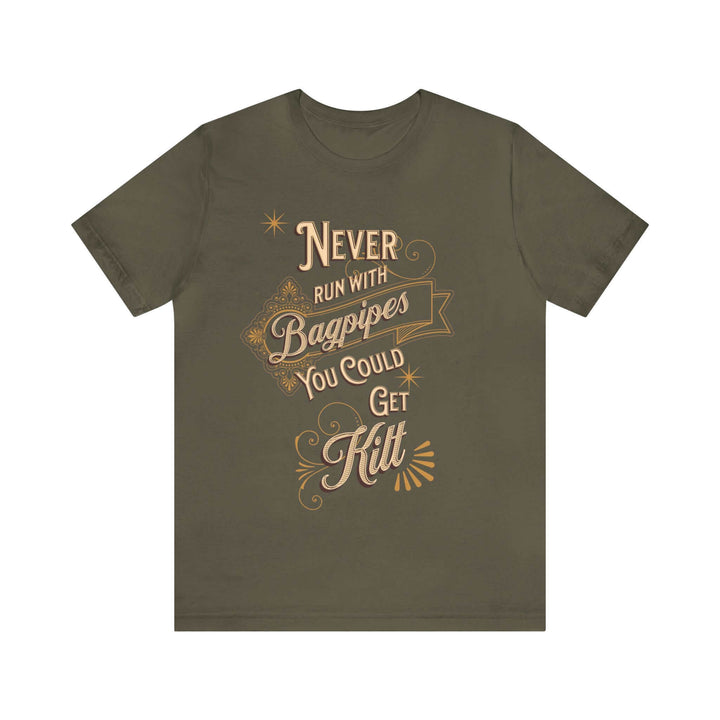 Bright colored shirt with the phrase  "Never Run with Bagpipes or you could get Kilt", Funny Bagpipe Shirt great for any bagpiper or bagpipe lover