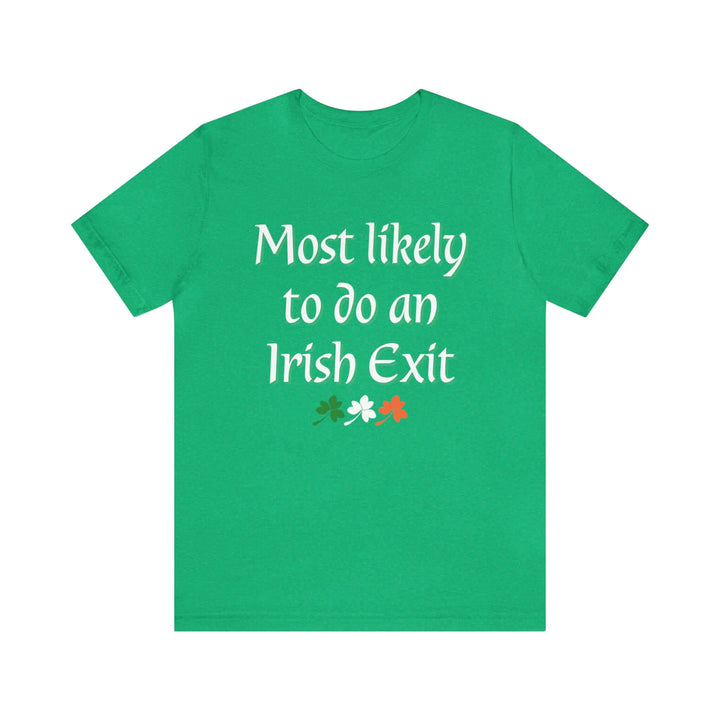 Most likely to do an irish exit T-ShirtFunny Irish T-Shirt, Funny Irish Shirt, Irish Exit Shirt, St Patricks Day Shirt, St Patricks Day T-Shirt, Plus Size St Patricks Day, Plus Size Irish Shirt, Plus Size Irish T-Shirt, Irish Apparel, Plus Size Irish, Iri